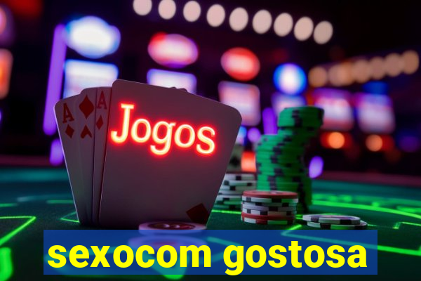 sexocom gostosa